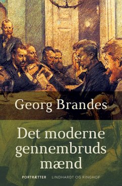 Det moderne gennembruds mænd - Brandes, Georg