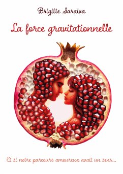 La force gravitationnelle (eBook, ePUB) - Saraiva, Brigitte