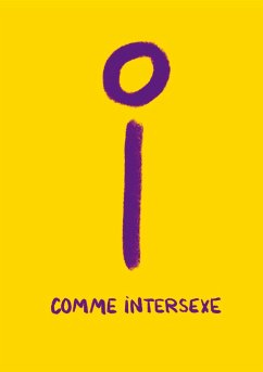 I comme Intersexe - OII-France, Collectif Intersexe Activiste; Robiche, Louise