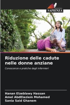 Riduzione delle cadute nelle donne anziane - Hassan, Hanan Elzeblawy;Mohamed, Amel AbdElaziem;Ghanem, Sania Said