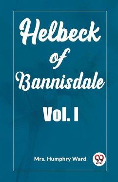 Helbeck of Bannisdale Vol. I - Humphry Ward