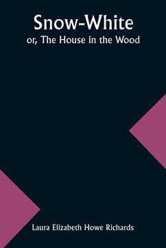 Cover Snow-White; or, The House in the Wood