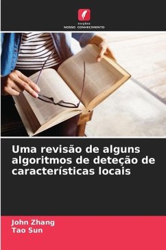 Uma revisão de alguns algoritmos de deteção de características locais - Zhang, John;Sun, Tao