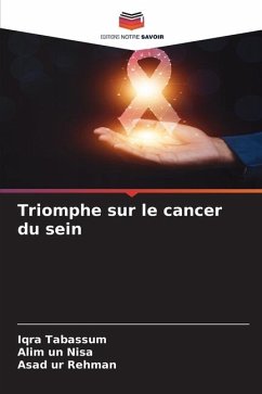 Triomphe sur le cancer du sein - Tabassum, Iqra;Nisa, Alim un;Rehman, Asad ur