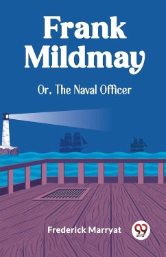 Frank Mildmay Or, The Naval Officer - Marryat, Frederick