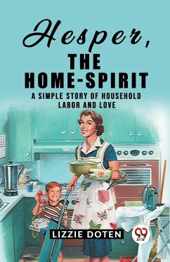 Hesper, The Home-Spirit A simple story of household labor and love - Doten, Lizzie