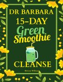 Dr. Barbara 15-Day Green Smoothie Cleanse (eBook, ePUB)