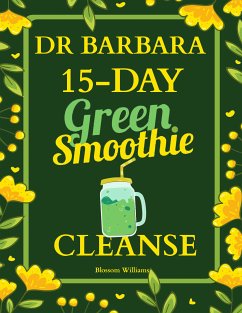 Dr. Barbara 15-Day Green Smoothie Cleanse (eBook, ePUB) - Williams, Blossom