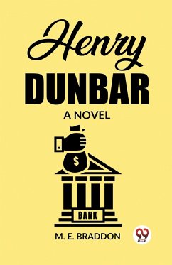Henry Dunbar A Novel - Braddon, M. E.
