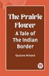 The Prairie Flower A Tale of the Indian... - Bild 1
