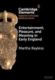 Entertainment, Pleasure, and Meaning in Early England - Bayless, Martha