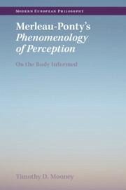 Merleau-Ponty's Phenomenology of Perception - Mooney, Timothy D. (University College Dublin)