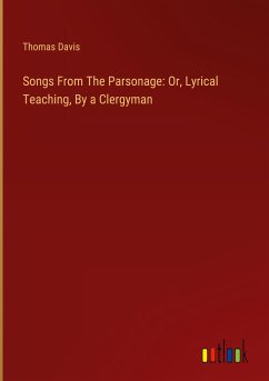 Songs From The Parsonage: Or, Lyrical Teaching, By a Clergyman - Davis, Thomas
