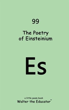 The Poetry of Einsteinium - Walter the Educator