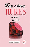Far above rubies A novel Vol. III