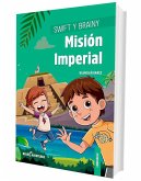 Swift y Brainy. Misión Imperial Swift y Brainy. Misión Imperial