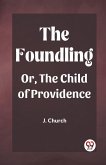 The Foundling Or, The Child of Providence