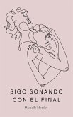 Sigo Soñando Con El Final (eBook, ePUB) Sigo Soñando Con El Final (eBook, ePUB)