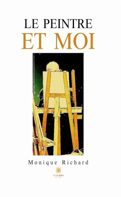 Le peintre et moi (eBook, ePUB) - Richard, Monique