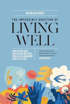 The Impossible Question of Living Well - Street, Helen