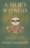 A Quiet Witness-When Living a Story is Louder Than Telling It