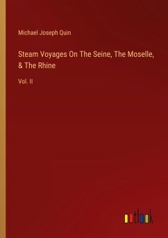 Steam Voyages On The Seine, The Moselle, & The Rhine - Quin, Michael Joseph