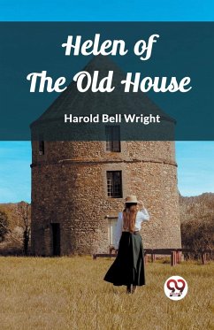 Helen of the Old House - Bell Wright, Harold