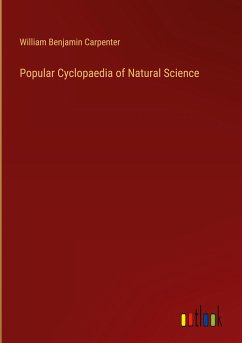 Popular Cyclopaedia of Natural Science - Carpenter, William Benjamin