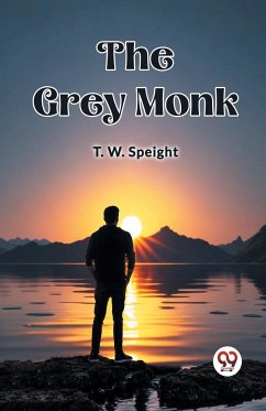 The Grey Monk - Speight, T. W.