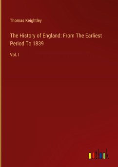 The History of England: From The Earliest Period To 1839