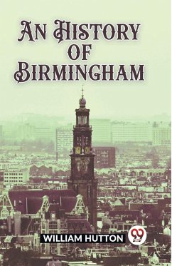 An History of Birmingham - Hutton, William