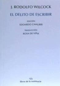 El delito de escribir - Wilcock, Juan Rodolfo