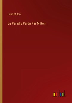 Le Paradis Perdu Par Milton - Milton, John