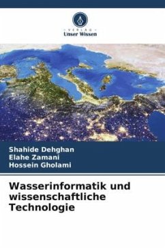 Wasserinformatik und wissenschaftliche Technologie - Dehghan, Shahide;Zamani, Elahe;Gholami, Hossein