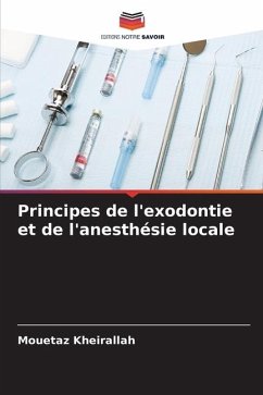 Principes de l'exodontie et de l'anesthésie locale - Kheirallah, Mouetaz