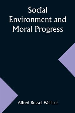 Social Environment and Moral Progress - Wallace, Alfred Russel