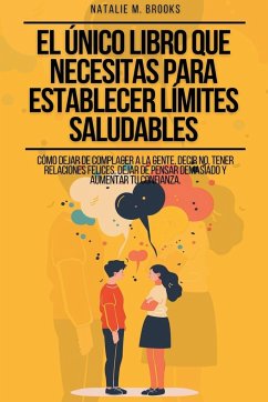 El Único Libro Que Necesitas Para Establecer Límites Saludables - Brooks, Natalie M.