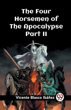 The Four Horsemen of the Apocalypse Part II - Ibanez, Vicente Blasco