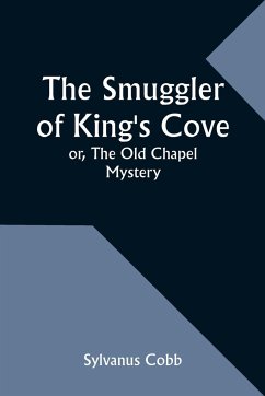 The Smuggler of King's Cove; or, The Old Chapel Mystery - Cobb, Sylvanus