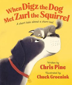 When Digz the Dog Met Zurl the Squirrel - Pine, Chris