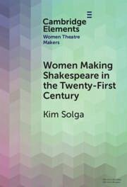 Women Making Shakespeare in the Twenty-First Century - Solga, Kim