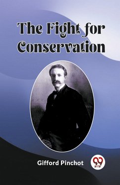 The Fight for Conservation - Pinchot, Gifford