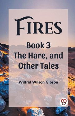 Fires Book 3 The Hare, and Other Tales - Gibson, Wilfrid Wilson