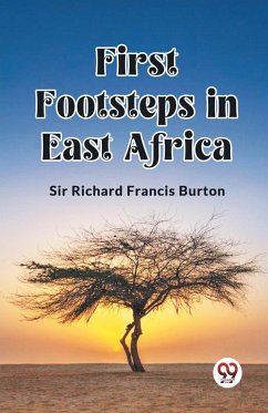 First Footsteps in East Africa - Burton, Richard Francis