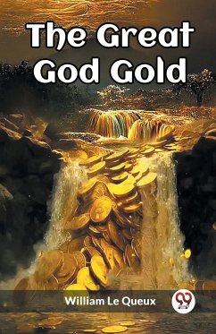 The Great God Gold - Queux, William Le