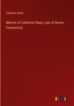 Memoir of Catharine Seely, Late of Darien, Connecticut - Seely, Catharine