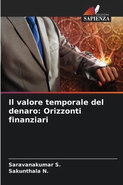 Il valore temporale del denaro: Orizzonti finanziari - S., Saravanakumar;N., Sakunthala