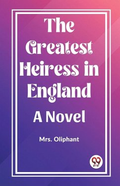 Cover The Greatest Heiress in England A Novel