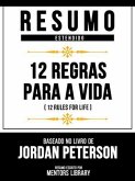 Resumo Estendido - 12 Regras Para A Vida (12 Rules For Life) - Baseado No Livro De Jordan Peterson (eBook, ePUB)