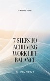 7 Steps to Achieving Work-Life Balance (eBook, ePUB)